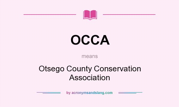 What does OCCA mean? It stands for Otsego County Conservation Association