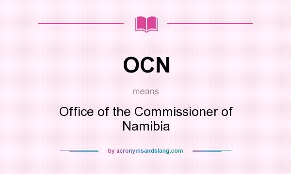 What does OCN mean? It stands for Office of the Commissioner of Namibia