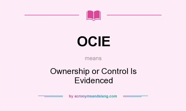 What does OCIE mean? It stands for Ownership or Control Is Evidenced