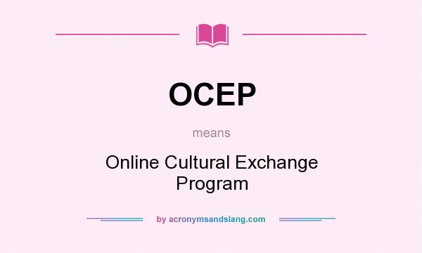 What does OCEP mean? It stands for Online Cultural Exchange Program