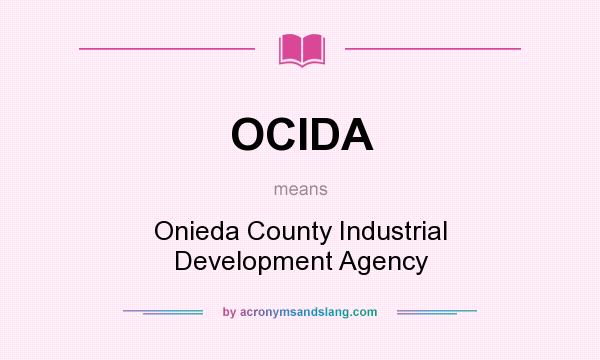 What does OCIDA mean? It stands for Onieda County Industrial Development Agency