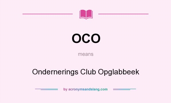 What does OCO mean? It stands for Ondernerings Club Opglabbeek