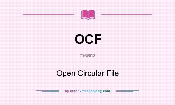 What does OCF mean? It stands for Open Circular File