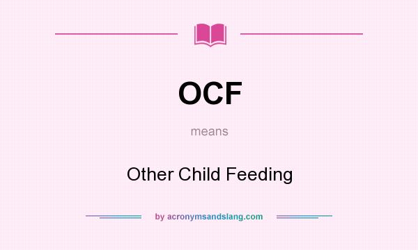 What does OCF mean? It stands for Other Child Feeding