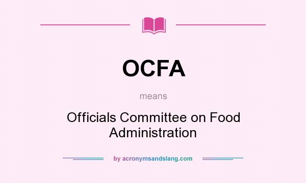 What does OCFA mean? It stands for Officials Committee on Food Administration