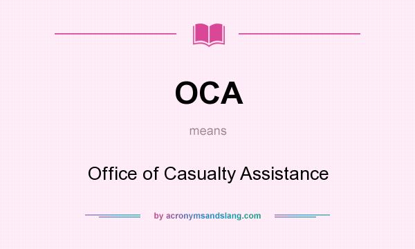 What does OCA mean? It stands for Office of Casualty Assistance