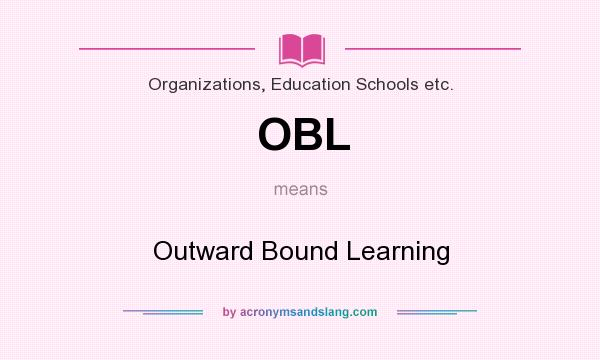 What does OBL mean? It stands for Outward Bound Learning