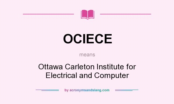 What does OCIECE mean? It stands for Ottawa Carleton Institute for Electrical and Computer
