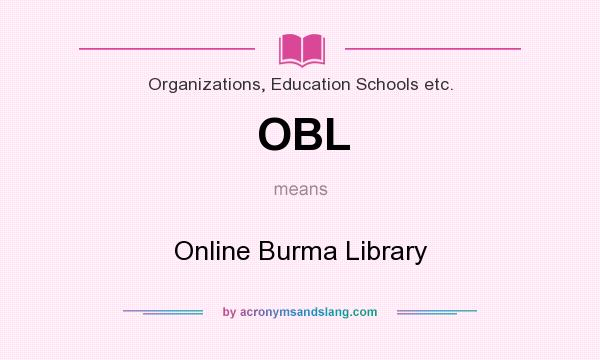 What does OBL mean? It stands for Online Burma Library