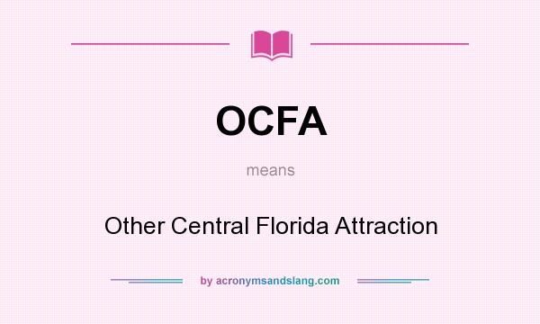 What does OCFA mean? It stands for Other Central Florida Attraction