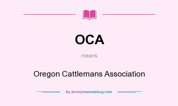 What does OCA mean? It stands for Oregon Cattlemans Association