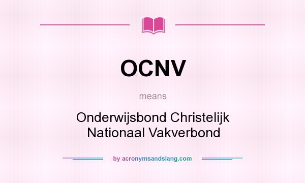 What does OCNV mean? It stands for Onderwijsbond Christelijk Nationaal Vakverbond