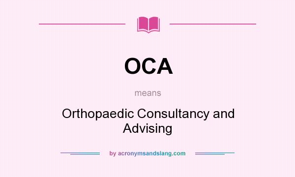 What does OCA mean? It stands for Orthopaedic Consultancy and Advising