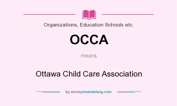 What does OCCA mean? It stands for Ottawa Child Care Association