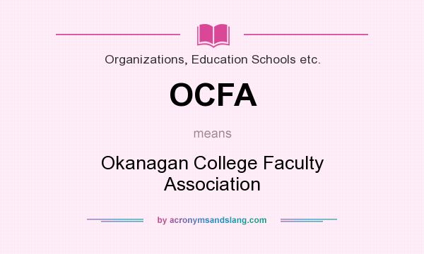 What does OCFA mean? It stands for Okanagan College Faculty Association
