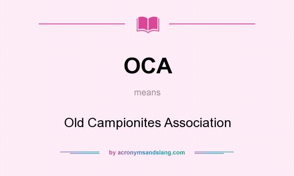 What does OCA mean? It stands for Old Campionites Association