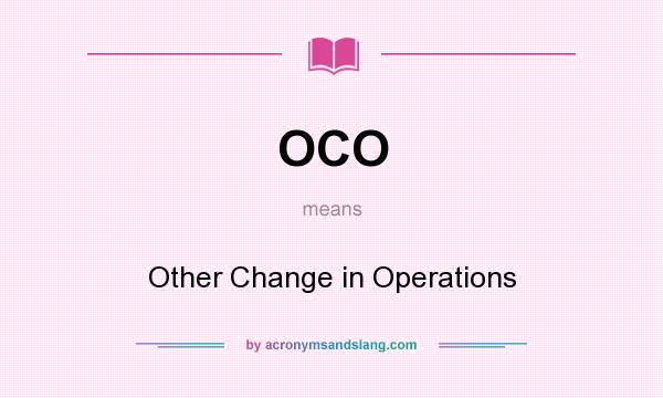 What does OCO mean? It stands for Other Change in Operations