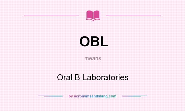 What does OBL mean? It stands for Oral B Laboratories