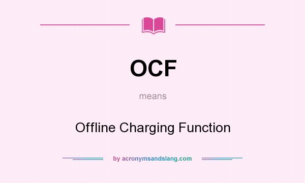 What does OCF mean? It stands for Offline Charging Function