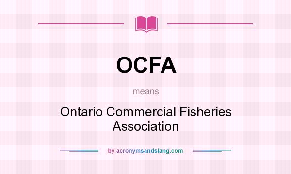 What does OCFA mean? It stands for Ontario Commercial Fisheries Association
