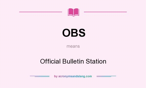 What does OBS mean? It stands for Official Bulletin Station