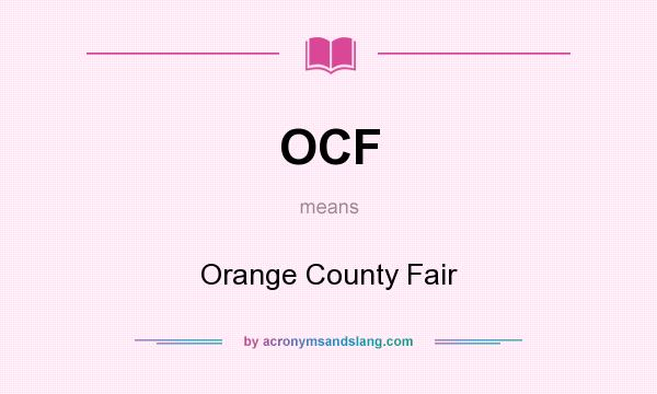 What does OCF mean? It stands for Orange County Fair