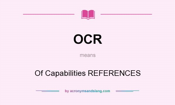 What does OCR mean? It stands for Of Capabilities REFERENCES