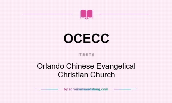 What does OCECC mean? It stands for Orlando Chinese Evangelical Christian Church