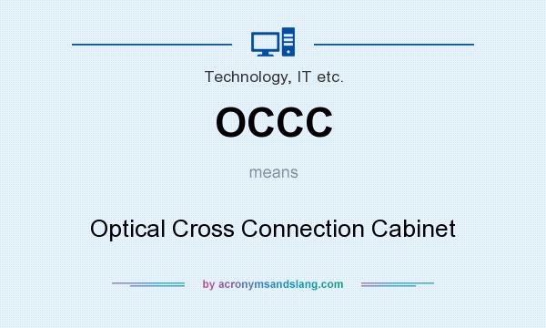What does OCCC mean? It stands for Optical Cross Connection Cabinet