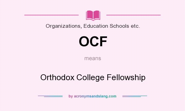 What does OCF mean? It stands for Orthodox College Fellowship