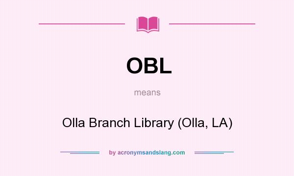 What does OBL mean? It stands for Olla Branch Library (Olla, LA)