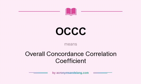 What does OCCC mean? It stands for Overall Concordance Correlation Coefficient