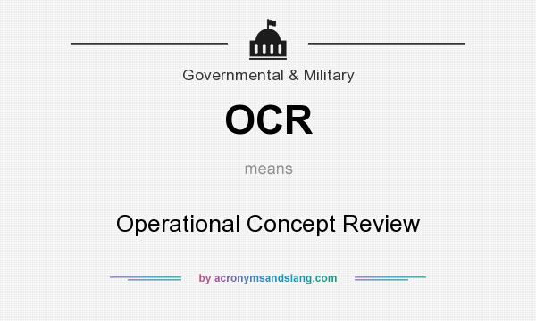 What does OCR mean? It stands for Operational Concept Review