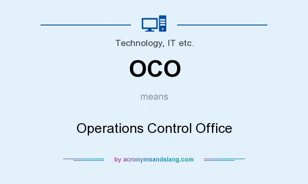 What does OCO mean? It stands for Operations Control Office