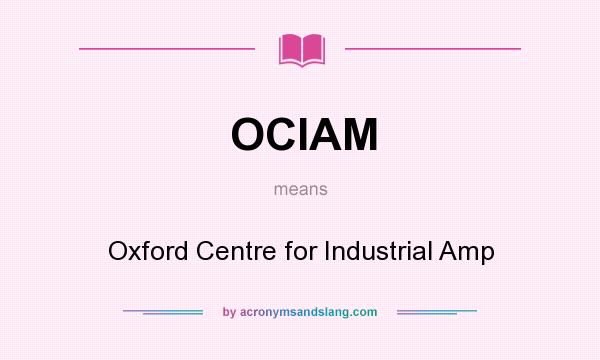 What does OCIAM mean? It stands for Oxford Centre for Industrial Amp
