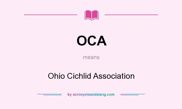 What does OCA mean? It stands for Ohio Cichlid Association