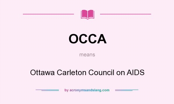 What does OCCA mean? It stands for Ottawa Carleton Council on AIDS