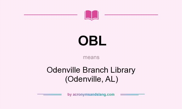 What does OBL mean? It stands for Odenville Branch Library (Odenville, AL)