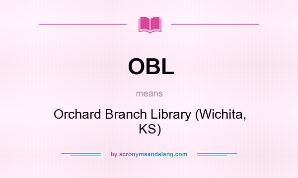 What does OBL mean? It stands for Orchard Branch Library (Wichita, KS)