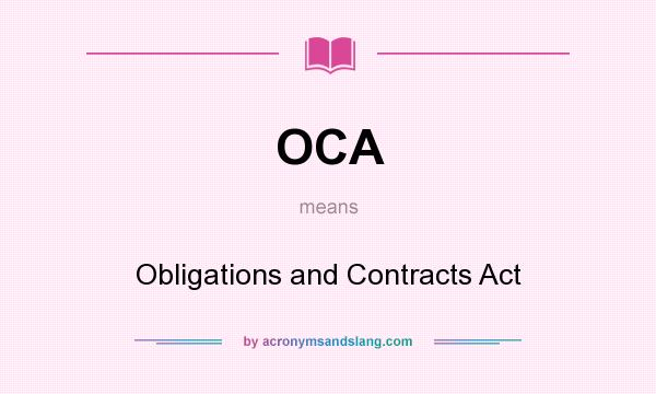 What does OCA mean? It stands for Obligations and Contracts Act