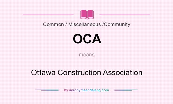 What does OCA mean? It stands for Ottawa Construction Association