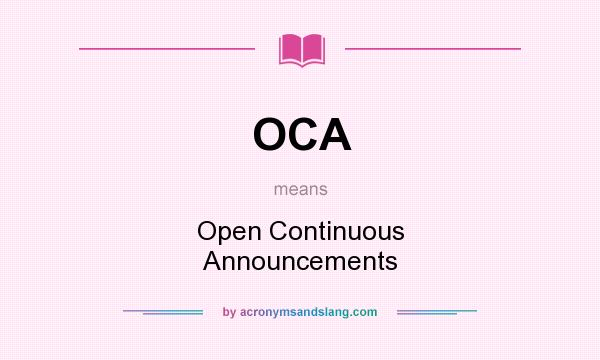 What does OCA mean? It stands for Open Continuous Announcements