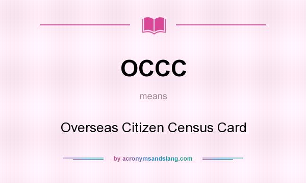 What does OCCC mean? It stands for Overseas Citizen Census Card