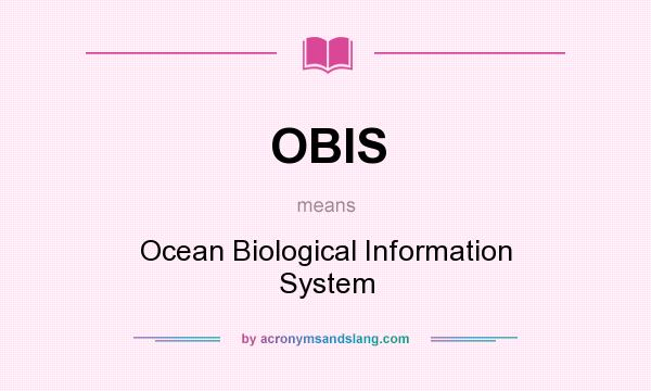 What does OBIS mean? It stands for Ocean Biological Information System