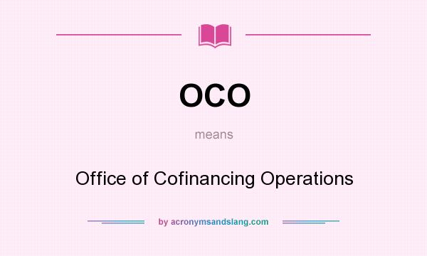 What does OCO mean? It stands for Office of Cofinancing Operations