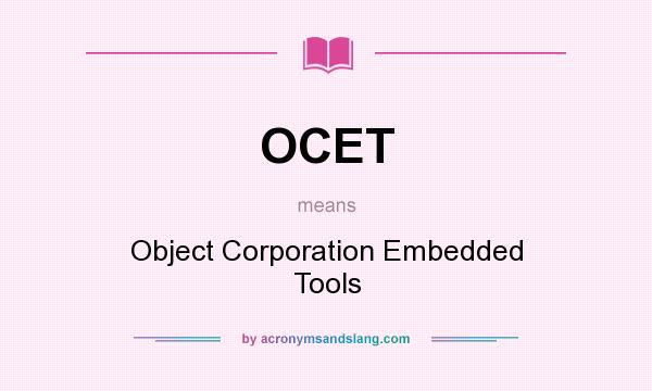 What does OCET mean? It stands for Object Corporation Embedded Tools