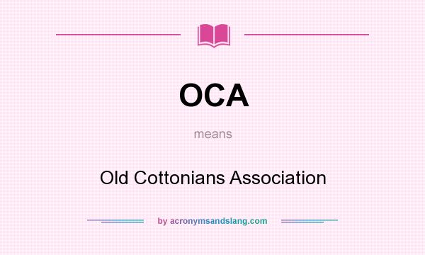 What does OCA mean? It stands for Old Cottonians Association