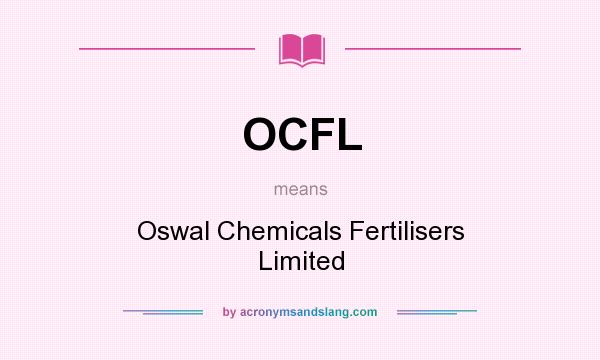 What does OCFL mean? It stands for Oswal Chemicals Fertilisers Limited