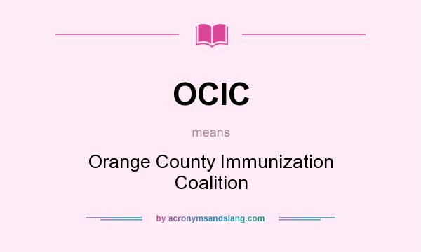 What does OCIC mean? It stands for Orange County Immunization Coalition