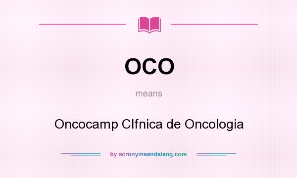 What does OCO mean? It stands for Oncocamp Clfnica de Oncologia